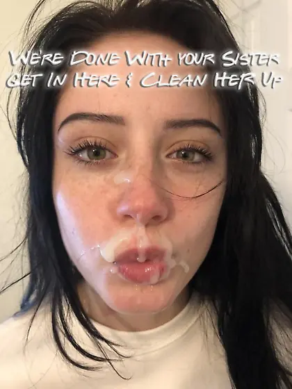 Get in here and clean your sister up