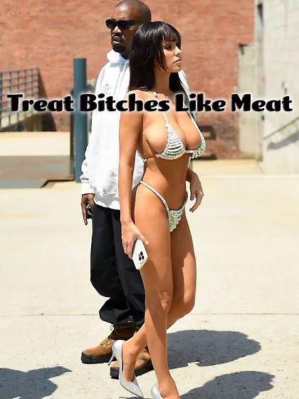 Treat bitches like meat